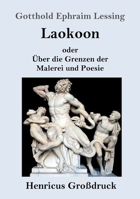 Cover for Gotthold Ephraim Lessing · Laokoon (Grossdruck): oder UEber die Grenzen der Malerei und Poesie (Pocketbok) (2020)