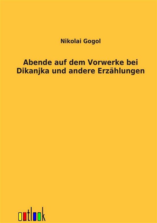 Cover for Nikolai Vasil'evich Gogol · Abende Auf Dem Vorwerke Bei Dikanjka Und Andere Erz Hlungen (Paperback Book) [German edition] (2012)