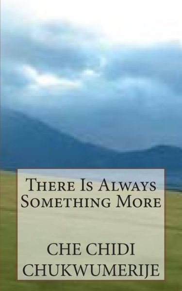 Cover for Che Chidi Chukwumerije · There is Always Something More (Taschenbuch) (2015)