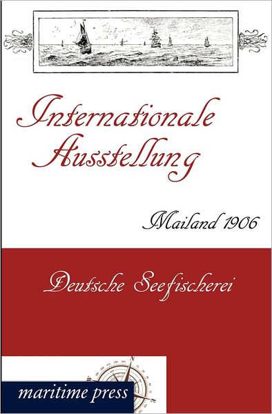 Cover for Deutscher Seefischerei-verein · Internationale Ausstellung Mailand 1906: Deutsche Seefischerei (Paperback Book) [German edition] (2012)