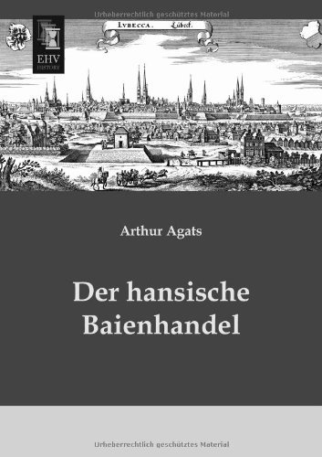 Cover for Arthur Agats · Der Hansische Baienhandel (Paperback Book) [German edition] (2013)
