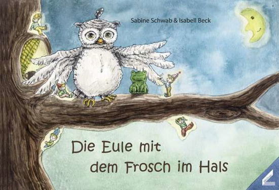 Cover for Schwab · Die Eule mit dem Frosch im Hals (Book)