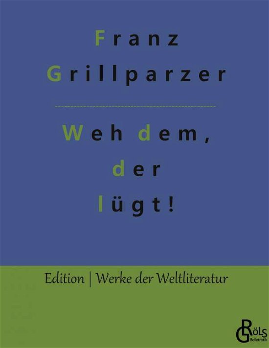 Cover for Franz Grillparzer · Weh dem, der lügt! (Gebundenes Buch) (2022)