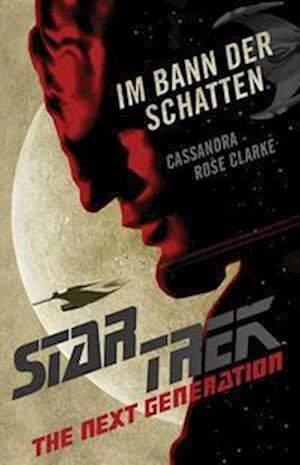 Cover for Cassandra Rose Clarke · Star Trek - The Next Generation: Im Bann der Schatten (Pocketbok) (2022)