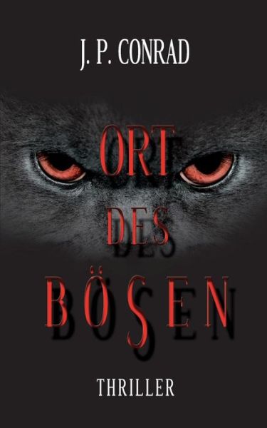 Ort des Boesen - J P Conrad - Books - Perpicx Media - 9783981240726 - August 17, 2015