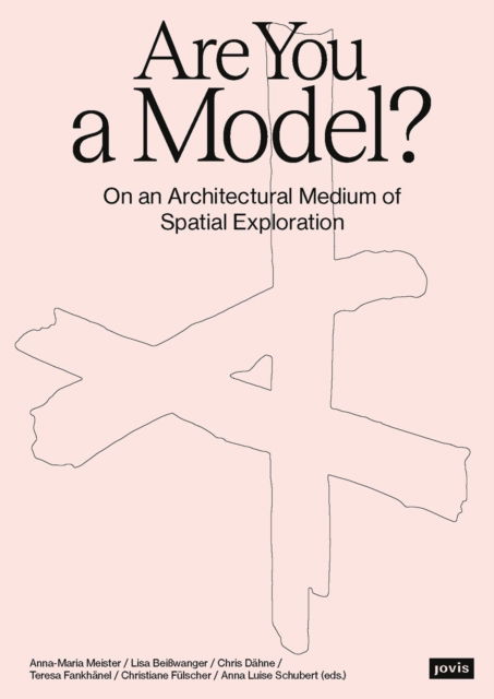 Cover for Are You a Model?: On an Architectural Medium of Spatial Exploration (Paperback Book) (2024)