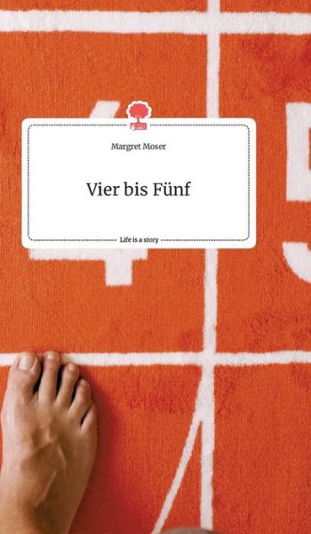 Cover for Margret Moser · Vier bis Funf. Life is a Story - story.one (Hardcover Book) (2021)