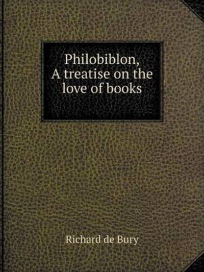 Cover for Richard De Bury · Philobiblon, a Treatise on the Love of Books (Paperback Book) (2014)