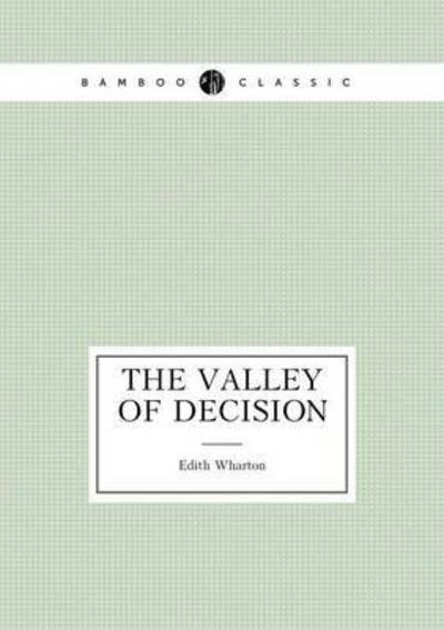 The Valley of Decision - Edith Wharton - Livros - Book on Demand Ltd. - 9785519487726 - 9 de maio de 2015