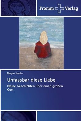 Unfassbar diese Liebe - Jakobs - Livres -  - 9786138364726 - 15 avril 2020