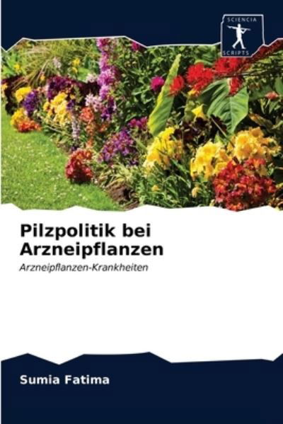 Cover for Sumia Fatima · Pilzpolitik bei Arzneipflanzen (Paperback Book) (2020)
