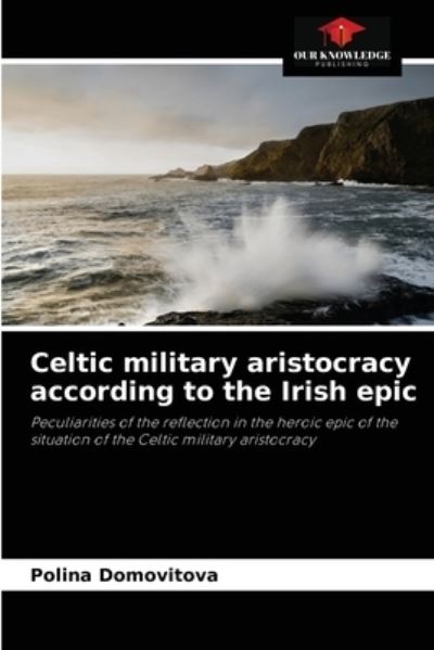 Cover for Polina Domovitova · Celtic military aristocracy according to the Irish epic (Paperback Book) (2021)