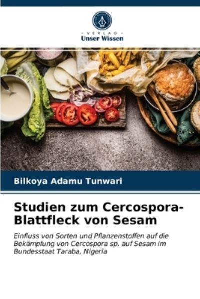 Cover for Bilkoya Adamu Tunwari · Studien zum Cercospora-Blattfleck von Sesam (Paperback Book) (2021)
