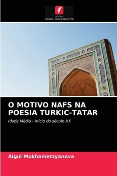 Cover for Aigul Mukhametzyanova · O Motivo Nafs Na Poesia Turkic-Tatar (Pocketbok) (2021)
