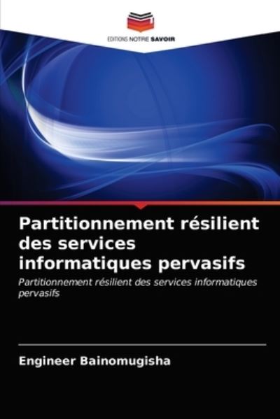 Cover for Engineer Bainomugisha · Partitionnement resilient des services informatiques pervasifs (Paperback Book) (2021)
