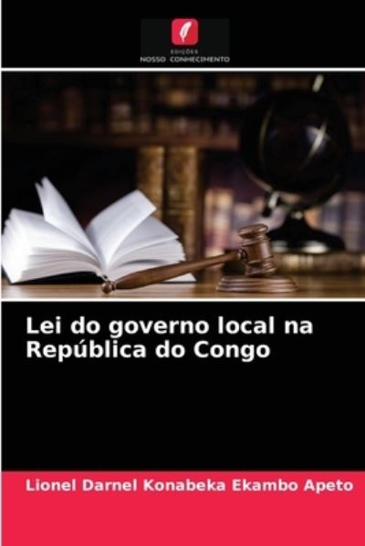Cover for Lionel Darnel Konabeka Ekambo Apeto · Lei do governo local na Republica do Congo (Paperback Book) (2021)