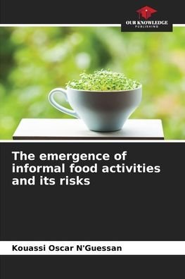 Cover for Kouassi Oscar N'Guessan · The emergence of informal food activities and its risks (Paperback Book) (2021)