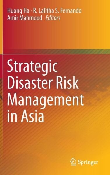 Cover for Huong Ha · Strategic Disaster Risk Management in Asia (Hardcover Book) [2015 edition] (2015)