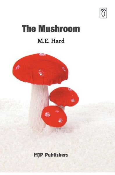Cover for M E Hard · The Mushroom (Hardcover Book) (2021)