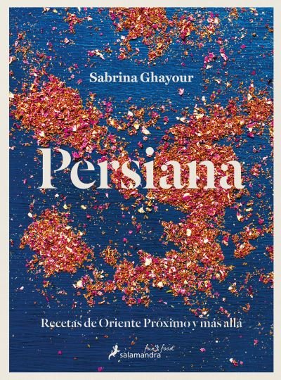 Cover for Sabrina Ghayour · Persiana : Recetas de Oriente Próximo y Más Allá / Persiana (Book) (2021)