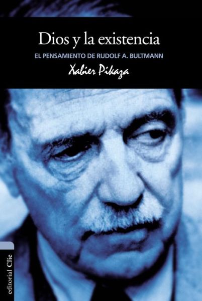 Cover for Pikaza Xabier Pikaza · Dios y la existencia: El pensamiento de Rudolf K. Bultmann (Paperback Book) [Spanish edition] (2014)