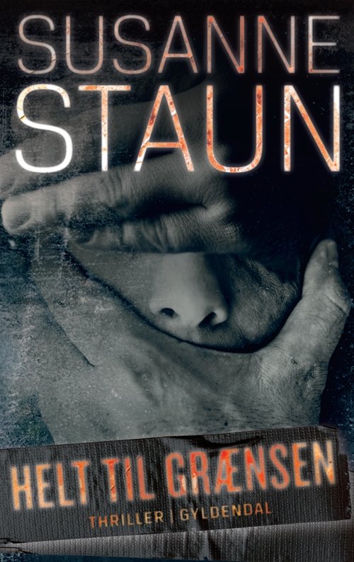 Cover for Susanne Staun · Helt til grænsen (Gebundesens Buch) [1. Ausgabe] [Indbundet] (2013)