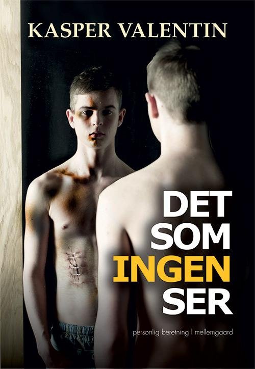 Det som ingen ser - Kasper Valentin - Livros - mellemgaard - 9788771901726 - 28 de outubro de 2016