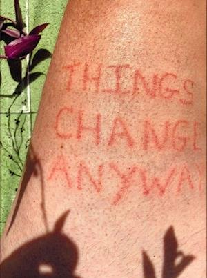 Cover for MC Coble &amp; Louise Wolthers · Things Change Anyway (Sewn Spine Book) [1st edition] (2023)