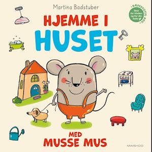 Cover for Martina Badstuber · Musse Mus: Hjemme i huset med Musse Mus (Kartonbuch) [1. Ausgabe] (2022)