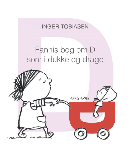 Inger Tobiasen · Fanni fra A til Å: Fannis bog om D som i dukke og drage (Bound Book) [1. wydanie] (2024)