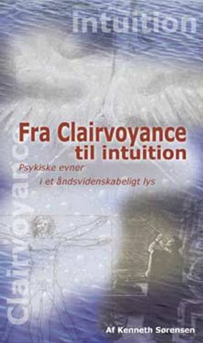 Fra clairvoyance til Intitution - Kenneth Sørensen - Books - Kentaur Forlag - 9788798575726 - March 1, 2001