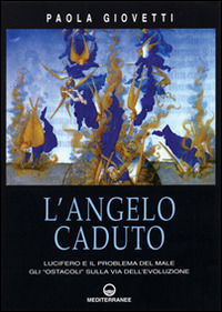 Cover for Paola Giovetti · L' Angelo Caduto. Lucifero E Il Problema Del Male. Gli -Ostacoli- Sulla Via Dell'evoluzione (Book)