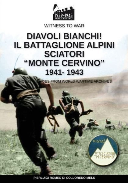 Diavoli bianchi! Il battaglione Alpini Sciatori Monte Cervino 1941-1943 - Pierluigi Romeo Di Colloredo Mels - Książki - Soldiershop - 9788893276726 - 26 października 2020