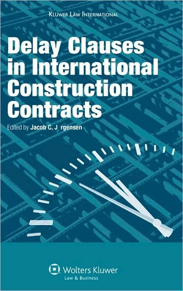 Jacob Christian Jorgensen · Delay Clauses in International Construction Contracts (Hardcover Book) (2010)