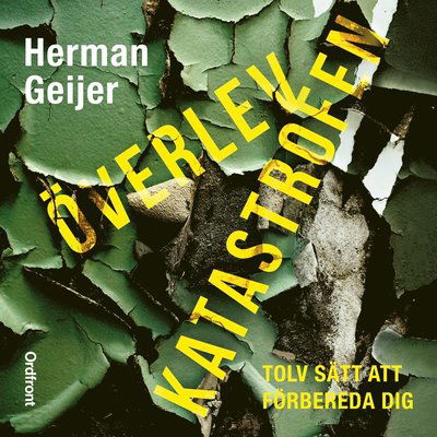 Cover for Herman Geijer · Överlev katastrofen : 12 sätt att förbereda dig (Audiobook (MP3)) (2020)
