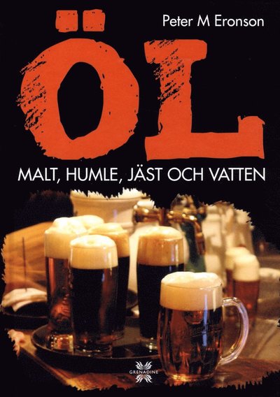 Cover for Peter M. Eronson · Öl : malt, humle, jäst och vatten (Hardcover Book) (2015)