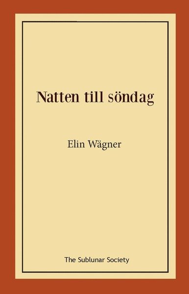 Natten till söndag - Elin Wägner - Books - The Sublunar Society - 9789188999726 - February 25, 2020