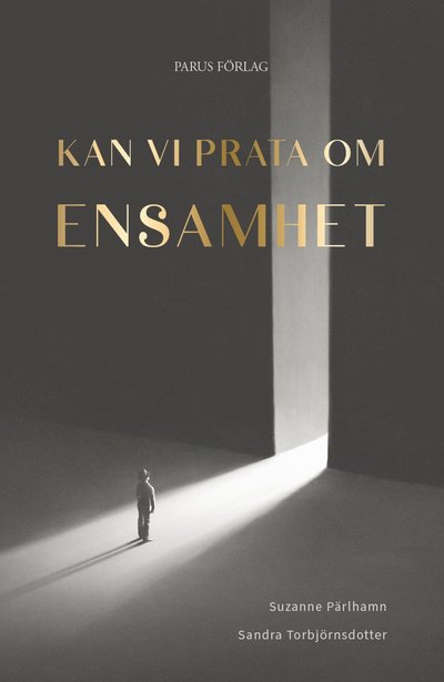 Cover for Suzanne Pärlhamn, Suzanne Pärlhamn, Sandra Torbjörnsdotter, Sandra Torbjörnsdotter · Kan vi prata om ensamhet (Hardcover Book) (2023)