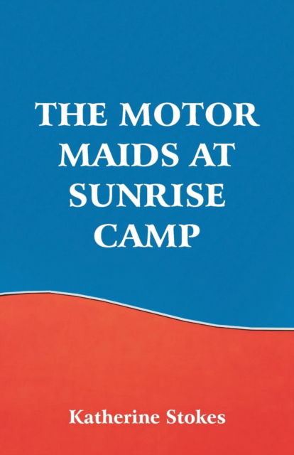 Cover for Katherine Stokes · The Motor Maids at Sunrise Camp (Paperback Book) (2018)