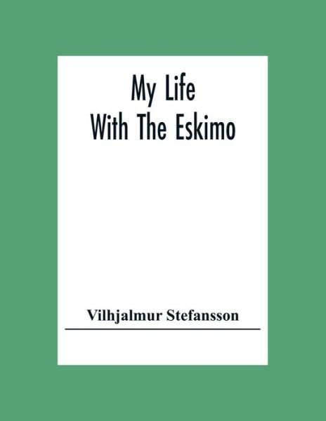 Cover for Vilhjalmur Stefansson · My Life With The Eskimo (Paperback Book) (2020)