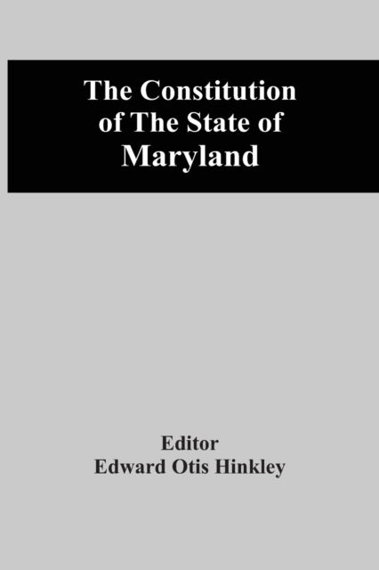 Cover for Edward Otis Hinkley · The Constitution Of The State Of Maryland (Paperback Book) (2021)