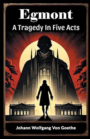 Cover for Johann Wolfgang Von Goethe · EgmontA Tragedy In Five Acts (Edition2024) (Taschenbuch) (2024)