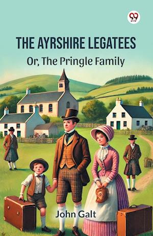 Cover for John Galt · The Ayrshire LegateesOr, The Pringle Family (Edition1) (Paperback Book) (2025)
