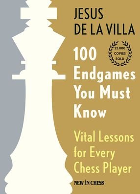 Cover for Jesus de la Villa · 100 Endgames You Must Know: Vital Lessons for Every Chess Player (Innbunden bok) (2023)