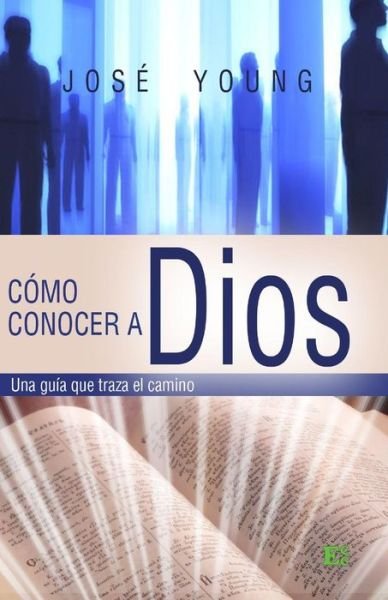 Cover for Ing. José Young · Cómo Conocer a Dios: Una Guía Que Traza El Camino (Taschenbuch) [Spanish, 1 edition] (2003)