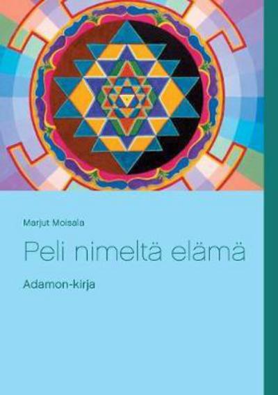 Cover for Moisala · Peli nimeltä elämä (Book) (2018)