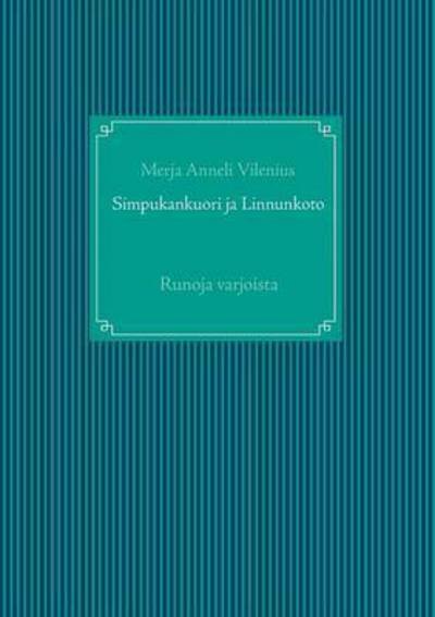 Cover for Merja Anneli Vilenius · Simpukankuori ja Linnunkoto: Runoja varjoista (Taschenbuch) (2015)