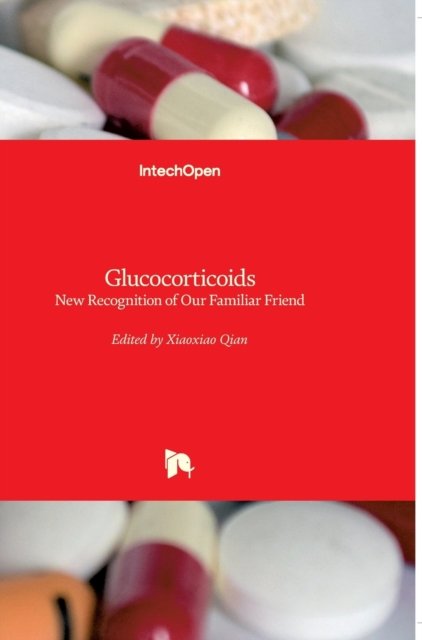 Cover for Xiaoxiao Qian · Glucocorticoids: New Recognition of Our Familiar Friend (Hardcover bog) (2012)