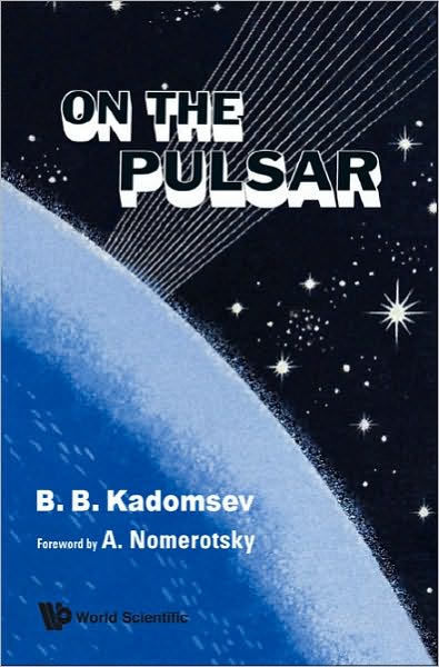 Cover for Kadomtsev, Boris B (Formerly Of Russian Academy Of Sciences, Russia) · On The Pulsar (Hardcover Book) (2009)