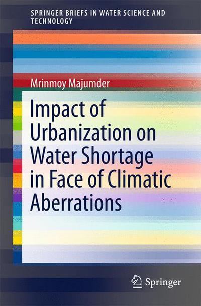 Cover for Mrinmoy Majumder · Impact of Urbanization on Water Shortage in Face of Climatic Aberrations - SpringerBriefs in Water Science and Technology (Paperback Book) [2015 edition] (2015)